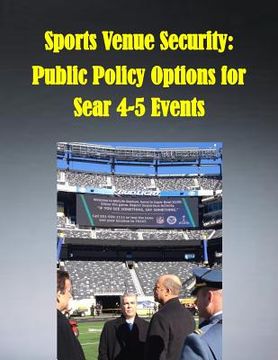 portada Sports Venue Security: Public Policy Options for Sear 4-5 Events (en Inglés)