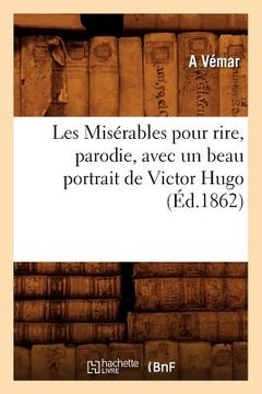 portada Les Misérables pour rire, parodie, avec un beau portrait de Victor Hugo (Éd.1862) (en Francés)