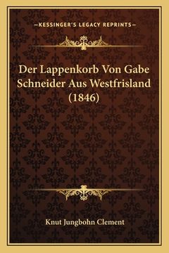 portada Der Lappenkorb Von Gabe Schneider Aus Westfrisland (1846) (en Alemán)