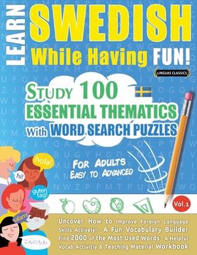 portada Learn Swedish While Having Fun! - For Adults: EASY TO ADVANCED - STUDY 100 ESSENTIAL THEMATICS WITH WORD SEARCH PUZZLES - VOL.1 - Uncover How to Impro (in English)