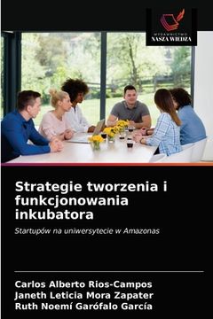 portada Strategie tworzenia i funkcjonowania inkubatora (en Polaco)