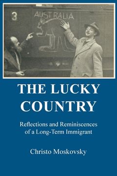portada The Lucky Country: Reflections and Reminiscences of a Long-Term Immigrant (en Inglés)