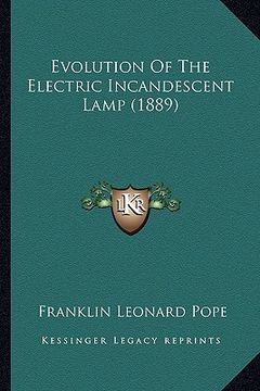 portada evolution of the electric incandescent lamp (1889) (en Inglés)