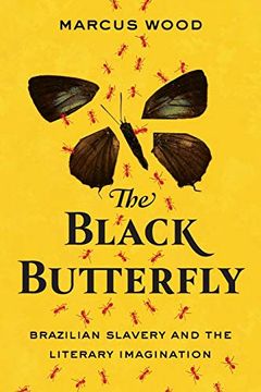 portada The Black Butterfly: Brazilian Slavery and the Literary Imagination (in English)