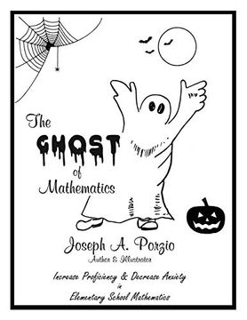 portada The Ghost of Mathematics: Increase Proficiency & Decrease Anxiety in Elementary School Mathematics (en Inglés)