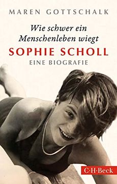 portada Wie Schwer ein Menschenleben Wiegt: Sophie Scholl (Beck Paperback) (en Alemán)