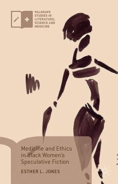 portada Medicine and Ethics in Black Women’s Speculative Fiction (Palgrave Studies in Literature, Science and Medicine)