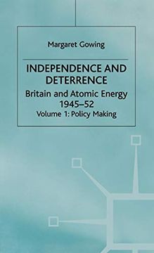 portada Independence and Deterrence: Volume 1: Policy Making: Britain and Atomic Energy, 1945-52: Policy Making vol 1 (Britain and Atomic Energy, 1945-1952) (en Inglés)
