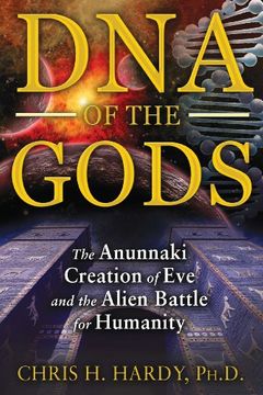 portada DNA of the Gods: The Anunnaki Creation of Eve and the Alien Battle for Humanity (en Inglés)