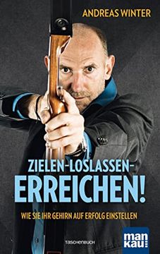 portada Zielen - Loslassen - Erreichen! Wie sie ihr Gehirn auf Erfolg Einstellen (en Alemán)