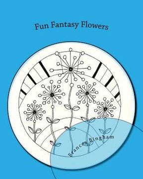 portada Fun Fantasy Flowers: Fun and beautiful flowers to color (en Inglés)