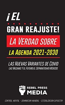 portada El Gran Reajuste! La Verdad Sobre la Agenda 2021-2030, las Nuevas Variantes de Covid, las Vacunas y el Futuro el Separatismo Médicos -¡ Control. Expuesta! (Anonymous Truth Leaks) (in Spanish)