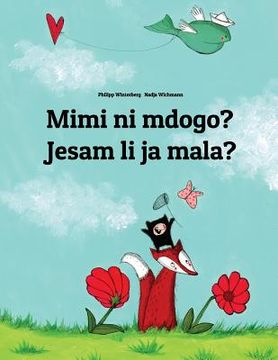 portada Mimi ni mdogo? Jesam li ja mala?: Swahili-Serbian (Srpski): Children's Picture Book (Bilingual Edition) (in Swahili)