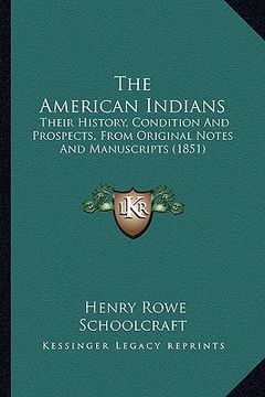 portada the american indians: their history, condition and prospects, from original notes and manuscripts (1851)