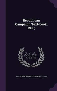 portada Republican Campaign Text-book, 1908; (in English)