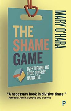 portada The Shame Game: Overturning the Toxic Poverty Narrative (en Inglés)