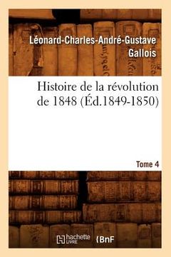 portada Histoire de la Révolution de 1848. Tome 4 (Éd.1849-1850) (en Francés)