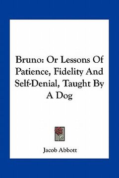 portada bruno: or lessons of patience, fidelity and self-denial, taught by a dog (en Inglés)