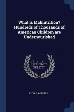 portada What is Malnutrition? Hundreds of Thousands of American Children are Undernourished (en Inglés)