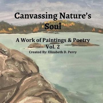 portada Canvassing Nature's Soul: A Work Of Poetry and Poems (en Inglés)