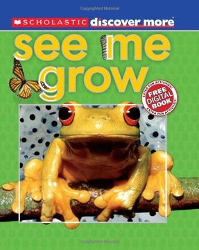 portada Scholastic Discover More: See me Grow (en Inglés)