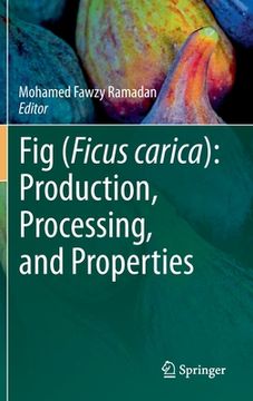 portada Fig (Ficus Carica): Production, Processing, and Properties (en Inglés)