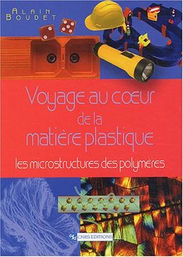 portada Voyage au Coeur de la Matière Plastique - Alain Boudet