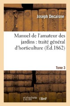 portada Manuel de L'Amateur Des Jardins: Traite General D'Horticulture.Tome 3 (Savoirs Et Traditions) (French Edition)