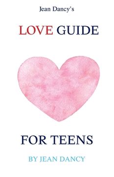 portada Jean Dancy's Love Guide for Teens (en Inglés)
