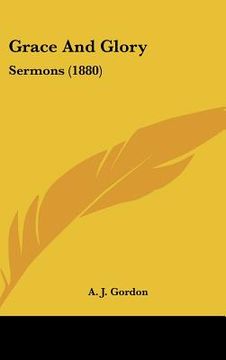 portada grace and glory: sermons (1880) (en Inglés)