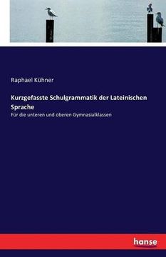 portada Kurzgefasste Schulgrammatik der Lateinischen Sprache: Für die unteren und oberen Gymnasialklassen (German Edition)