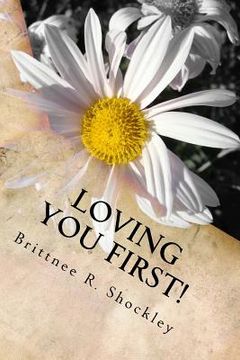 portada Loving You First!: 5 tips to make sure you are loving the way God made you (en Inglés)