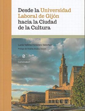 portada Desde la Universidad Laboral de Gijón Hacia la Ciudad de la Cultura