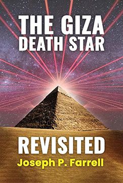 portada The Giza Death Star Revisited: An Updated Revision of the Weapon Hypothesis of the Great Pyramid (en Inglés)