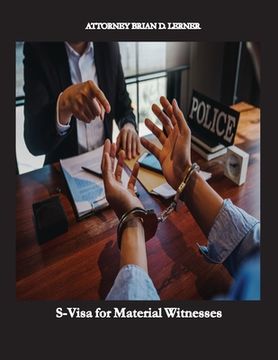 portada S-Visa for Material Witnesses: Getting a Work Permit and Legal Status by Being a Material Witness (en Inglés)