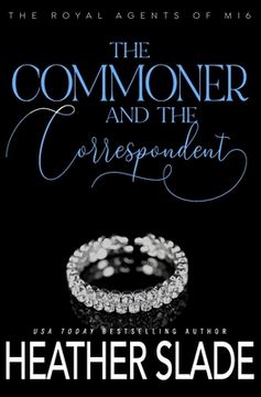 portada The Commoner and the Correspondent: A sexy British spy enemies-to-lovers romance (en Inglés)