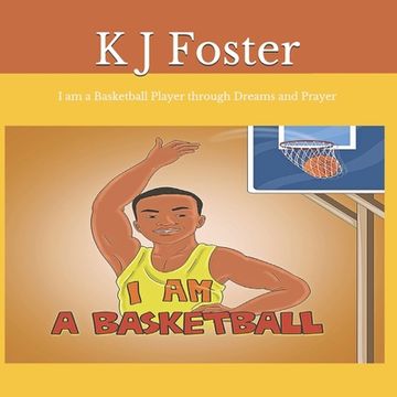 portada I am a Basketball Player through Dreams and Prayer (en Inglés)
