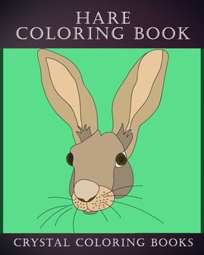 portada Hare Coloring Book: 30 Simple Line Doodle Style Hare Drawings To Color. A Great Gift For Any Child Or Adults That Love Easy Hand Drawn Art