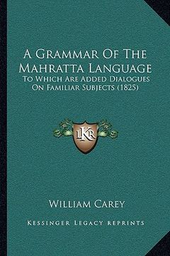portada a grammar of the mahratta language: to which are added dialogues on familiar subjects (1825)