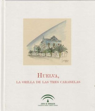 portada Huelva, la Orilla de las Tres Carabelas
