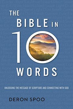 portada The Bible in 10 Words: Unlocking the Message of Scripture and Connecting With god 