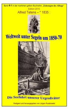 portada Weltweit unter Segeln um 1850-70 - Die Seefahrt unserer Urgrossvaeter: Band 4-1 in der maritimen gelben Buchreihe bei Juergen Ruszkowski (en Alemán)