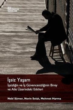 portada Issiz Yasam: Issizligin Ve Is Guvencesizliginin Birey Ve Aile Uzerindeki Etkileri (en Turco)