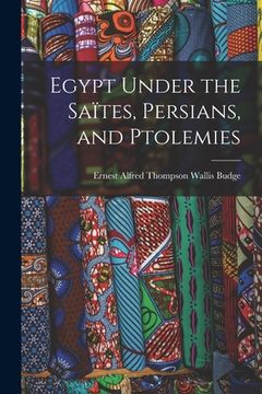 portada Egypt Under the Saïtes, Persians, and Ptolemies