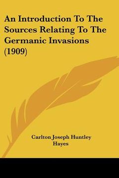 portada an introduction to the sources relating to the germanic invasions (1909) (en Inglés)