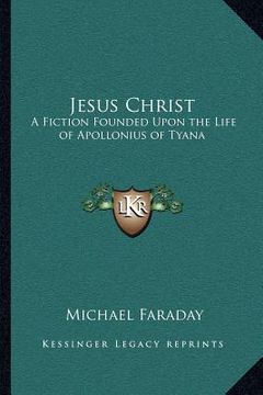 portada jesus christ: a fiction founded upon the life of apollonius of tyana (en Inglés)