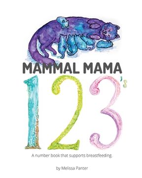 portada Mammal Mama 123's: A Number Book that Supports Breastfeeding (en Inglés)