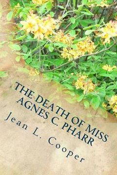 portada The Death of Miss Agnes C. Pharr: and the Trial of Dr. William B. Thompson For Her Murder (en Inglés)
