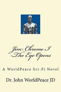 portada Jim Chrome I -The Eye Opens: A WorldPeace Sci-Fi Novel (en Inglés)
