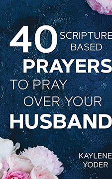 portada 40 Scripture-based Prayers to Pray Over Your Husband: The "Just Prayers" Version of A Wife's 40-day Fasting and Prayer Journal (in English)